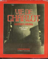 Vie De Charlot - Charles Spencer Chaplin, Ses Films Et Son Temps - édition Définitive - Collection " Le Cinéma Et Son Hi - Film/Televisie