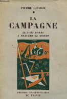 La Campagne Le Fait Rural à Travers Le Monde. - George Pierre - 1956 - Jardinage