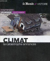 Climat La Catastrophe Annoncée - Collection Le Monde/histoire Commprendre Un Monde Qui Change N°15. - Collectif - 2013 - Sciences