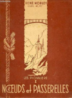 Les Pionniers - Tome 1 : Noeuds Et Passerelles - 4e éditon - Collection Des éclaireurs Unionistes De France. - Morley Re - Autres & Non Classés