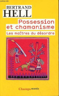 Possession Et Chamanisme - Les Maîtres Du Désordre - Collection Champs N°522. - Hell Bertrand - 2012 - Histoire