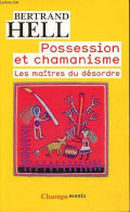 Possession Et Chamanisme - Les Maîtres Du Désordre - Collection Champs N°522. - Hell Bertrand - 2012 - Historia