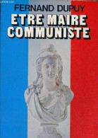 Etre Maire Communiste. - Dupuy Fernand - 1975 - Politique