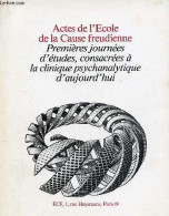 Actes De L'Ecole De La Cause Freudienne - Premières Journées D'études, Consacrées à La Clinique Psychanalytique D'aujour - Psychologie/Philosophie