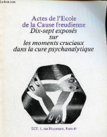 Actes De L'Ecole De La Cause Freudienne - Dix-sept Exposés Sur Les Moments Cruciaux Dans La Cure Psychanalytique. - Coll - Psicologia/Filosofia