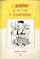 Le Parler De Chez Nous En Lorraine - Martin Francis - 1995 - Lorraine - Vosges