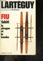 FIU TAHITI, LA PIROGUE ET LA BOMBE - LARTEGUY - BREAUD TILA - 1976 - Andere & Zonder Classificatie