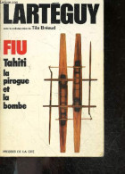 FIU TAHITI, LA PIROGUE ET LA BOMBE - LARTEGUY - BREAUD TILA - 1976 - Altri & Non Classificati