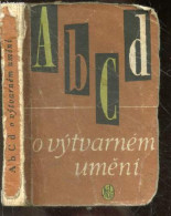 Abcd O Vytvarnem Umeni - Transkripce Jmen Cizich Vytvarnych Umelcu Slovnicek Umeleckych Slohu, Smeru A Odbornych Nazvu- - Culture