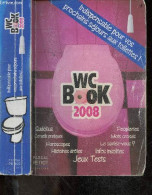 WC Book 2008 - Sudokus, Conseils Pratiques, Histoires Droles, Infos Insolites, Le Saviez Vous, Peopleries, Mots Croises, - Altri & Non Classificati