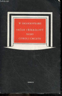 Vecer Trikralovy Nebo Cokoli Chcete - Komedie V Osmnacti Scenach - Prelozil E.A. Saudek - WILLIAM SHAKESPEARE - 1954 - Culture