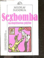 SEXBOMBA NA DOPLNKOVOU PUJCKU - PET MANDELU POVIDEK - MILOSLAV SVANDRLIK - 1991 - Cultura