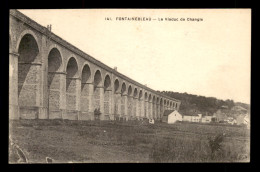 77 - FONTAINEBLEAU - LE VIADUC DE CHANGIS - Fontainebleau