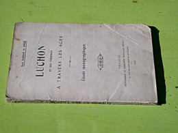 Luchon Et Ses Thermes à Travers Les Ages - Avec Envoi De L'auteur - Otros & Sin Clasificación