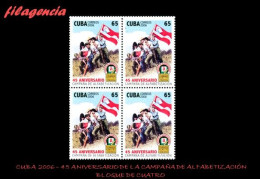 CUBA. BLOQUES DE CUATRO. 2006-37 45 ANIVERSARIO DE LA CAMPAÑA DE ALFABETIZACIÓN - Neufs