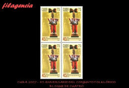 CUBA. BLOQUES DE CUATRO. 2007-14 45 ANIVERSARIO DEL CONJUNTO FOLKLÓRICO NACIONAL - Unused Stamps