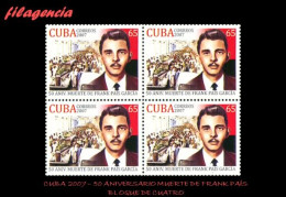 CUBA. BLOQUES DE CUATRO. 2007-23 CINCUENTENARIO DE LA MUERTE DE FRANK PAÍS - Unused Stamps
