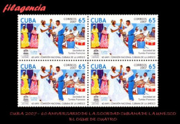 CUBA. BLOQUES DE CUATRO. 2007-38 60 AÑOS DE LA COMISIÓN CUBANA DE LA UNESCO - Neufs