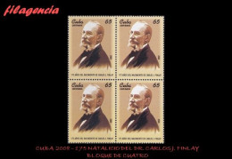 CUBA. BLOQUES DE CUATRO. 2008-31 HOMENAJE AL DR. CARLOS J. FINLAY - Ungebraucht