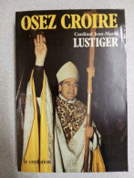 Osez Croire : Articles Conférences Sermons Interviews 1981-1984 Tome 1 - Other & Unclassified