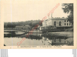 61.  BAGNOLES DE L'ORNE .  Le Casino Du Lac .  La Pergola . - Bagnoles De L'Orne