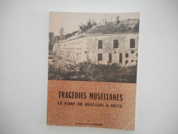 LORRAINE, METZ - LE FORT DE QUEULEU A METZ, TRAGEDIES MOSELLANES, 1973   LEON BURGER - Lorraine - Vosges