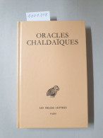 Oracles Chaldaiques: Avec Un Choix De Commentaires Anciens: Psellus, Proclus, Michel Italicus. (Collection Des - Otros & Sin Clasificación