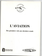 L 'aviation , Des Premiers Vols Aux Derniers Essais - Flugzeuge