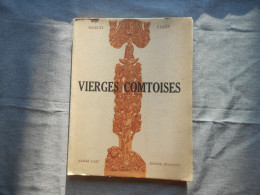 FRANCHE COMTE, VIERGES COMTOISES, MARCEL FERRY 1946, CULTE ET IMAGES DE LA VIERGE - Non Classés