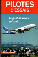 Germain Chambost , Pilotes D'essais , Le Goût Du Risque  Calculé , ( 2005 )  265 Pages - Aerei