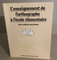 L'Enseignement De L'orthographe à L'école élémentaire - Vers La Dictée Sans Fautes - Zonder Classificatie