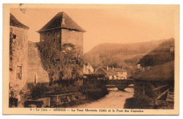 CPA 39 - ARBOIS (Jura) - 8. La Tour Gloriette (1265) Et Le Pont Des Capucins - Arbois