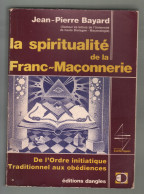 Jean-Pierre Bayard. La Spiritualité De La Franc-Maçonnerie. 1982 - Sin Clasificación