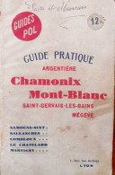 Guide Pratique Argentière Chamonix Mont-Blanc Saint Gervais Les Bains-Mégève - Autres & Non Classés