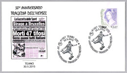 30 Años TRAGEDIA DE HEYSEL - 50 Years Tragedy Of Heysel (Belgium) - Futbol - Football. Teano, Caserta, 2015 - Storia Postale