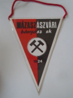 D202179Soccer Hungary MÁZASZÁSZVÁRI BÁNYÁSZ SK  Miners 1924- FANION -Wimpel - Pennon 1970-80 - 180 X 140 Mm - Bekleidung, Souvenirs Und Sonstige