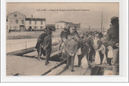 ILE DE RE : Départ De Forçats Pour La Nouvelle Calédonie (bagne - Bagnards) - Très Bon état - Ile De Ré