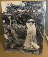 La Provence D'Antan : A Travers La Carte Postale Ancienne - Non Classificati