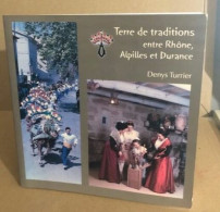 Terre De Traditions Entre Rhone Alpilles Et Durance - Non Classés