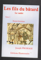 LES FILS DU BATARD 1. Le Cadet JOSEPH FROMAGE Editions HUMUSSAIRE 2019 - Historic