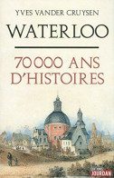 Waterloo 70 000 Ans D'histoires - Other & Unclassified