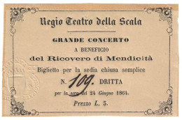 03908 "MILANO-BIGLIETTO D''INGRESSO R. TEATRO DELLA SCALA-GRANDE CONCERTO-24/06/1864-SEDIA CHIUSA" ORIG.- TIMBRO A SECCO - Tickets D'entrée