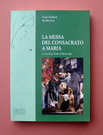 Dallari Padre R.Spallanzani La Messa Del Consacrato A Maria EDB 2011 - Zonder Classificatie