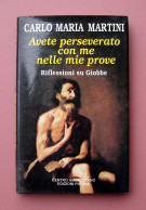 C.M.Martini Avete Perseverato Con Me...Riflessioni Di Giobbe Ed Piemme 1990  - Non Classés