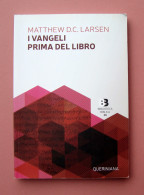 Larsen Matthew D.C. I Vangli Prima Del Libro Queriniana Brescia 2022 - Non Classificati