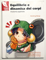 Tecnica Manga - Equilibrio E Dinamica Dei Corpi: Anatomia Applicata - Ed. 2017 - Altri & Non Classificati