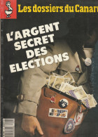 Les Dossiers Du CANARD ENCHAINE : L'argent Secret Des élections - Politik