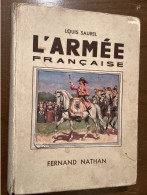 L’armée Française - Louis Saurel 1937 - édition Nathan - 160 P & 148 Illustrations - !! Reliure Légèrement Fatiguée - Historia