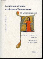 L'amour Au Féminin : Les Femmes-troubadours Et Leurs Chansons - Collection Littérature Occitane " Troubadours ". - Colle - Musica