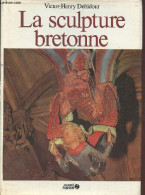 La Sculpture Bretonne. - Debidour Victor-Henry - 1981 - Art